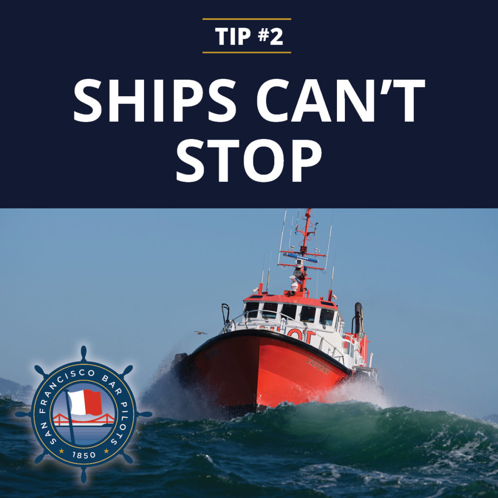 Tip #2: Ships can’t stop