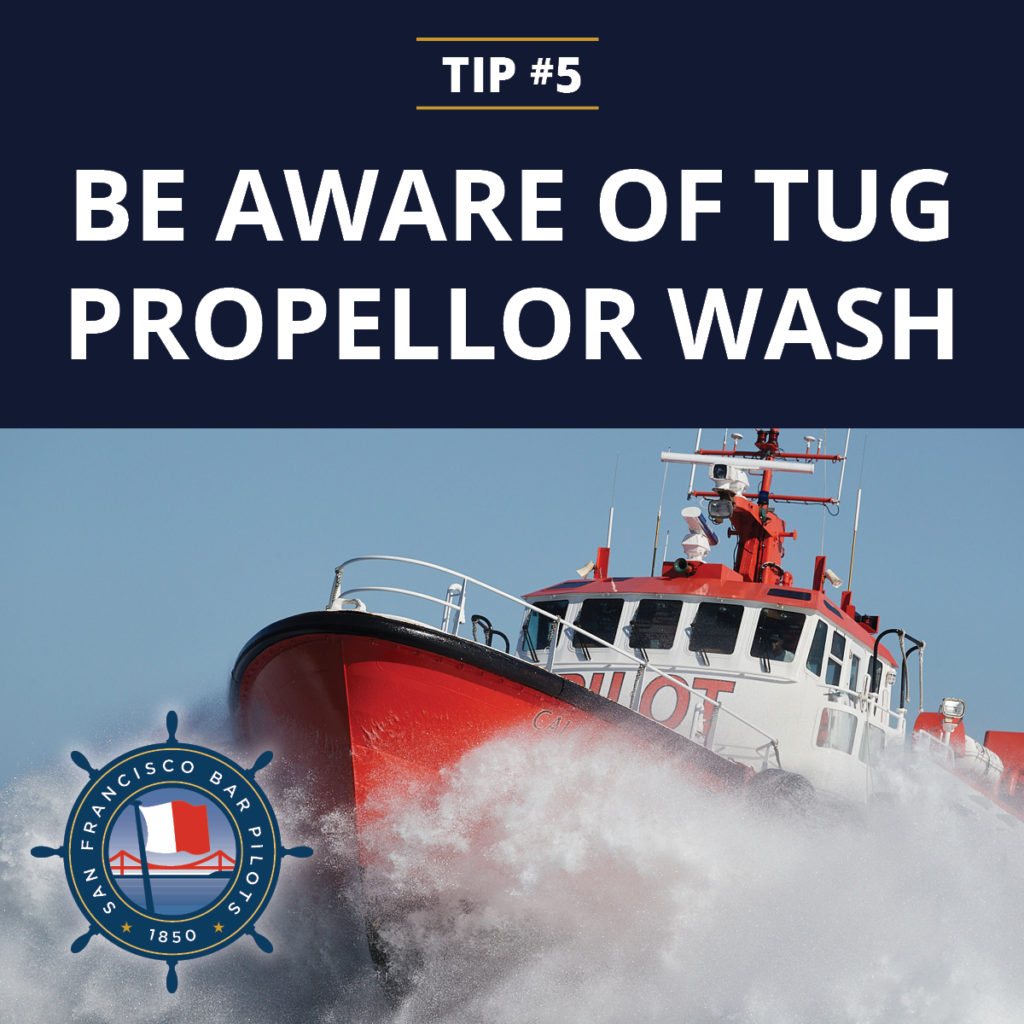 Tip #5: Be aware of tug propellor wash